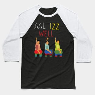 Aal Izz Well Baseball T-Shirt
